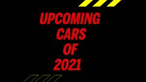 Upcoming Cars Of 2021